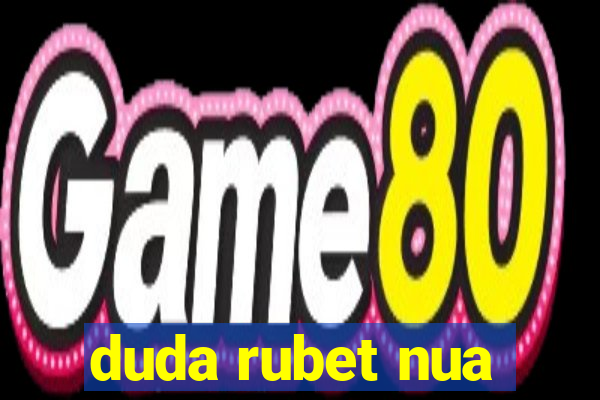 duda rubet nua